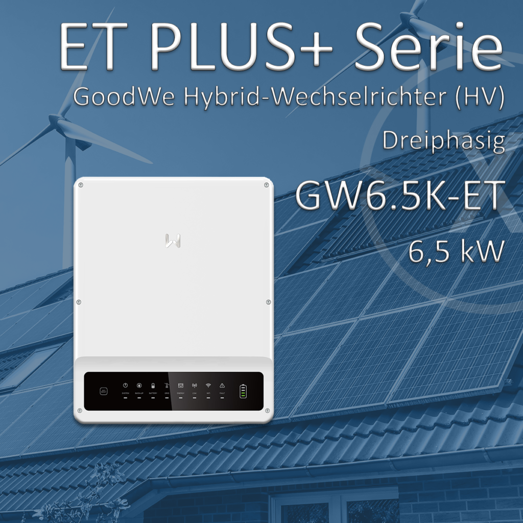 GoodWe Hybrid-Wechselrichter (HV) Dreiphasig ET-Plus 6,5kW - GW6.5K-ET